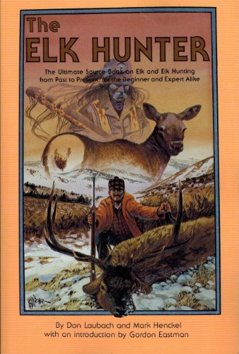 Elk Hunter Ultimate Source Book On Elk