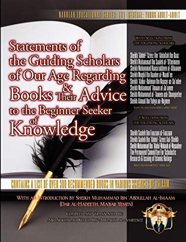 Statements of the Guiding Scholars of Our Age Regarding Books and Their Advice to the Beginner Seeker of Knowledge