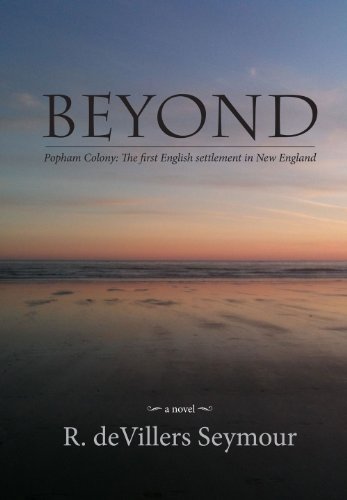 Beyond - Popham Colony: The first English settlement in New England