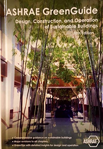 ASHRAE GreenGuide: Design, Construction, and Operation of Sustainable Buildings