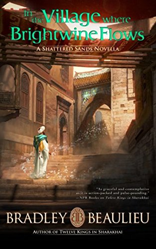 In the Village Where Brightwine Flows: A Shattered Sands Novella (The Song of the Shattered Sands Novellas)