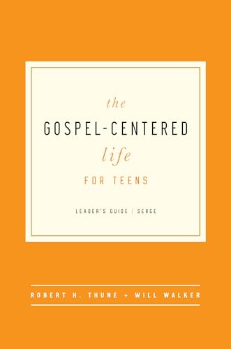 The Gospel-Centered Life for Teens