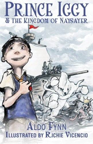 Prince Iggy and the Kingdom of Naysayer (The Adventures of Prince Iggy)