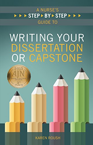 A Nurse's Step-By-Step Guide to Writing Your Dissertation or Capstone, 2015 AJN Award Recipient