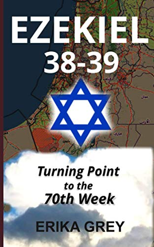 Ezekiel 38-39: Turning Point to the 70th Week (Ezekiel 38 War-7 Year Peace Treaty-144 Thousand Trilogy)