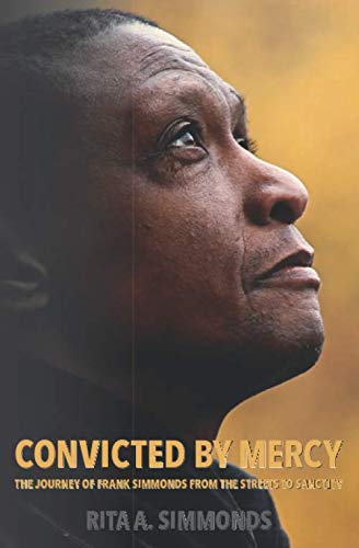 Convicted by Mercy: The Journey of Frank Simmonds from the Streets to Sanctity (Extraordinary Lives)