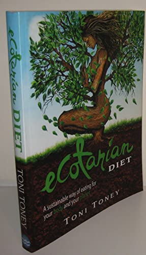 Ecotarian Diet: A Sustainable Way of Eating for Your Body and Your Planet
