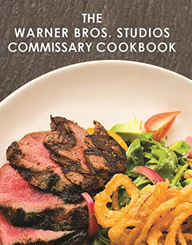 The Warner Bros. Studios Commissary Cookbook