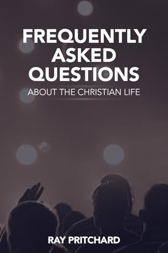Frequently Asked Questions About the Christian Life