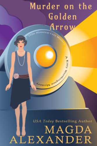 Murder on the Golden Arrow: A 1920s Historical Cozy Mystery (The Kitty Worthington Mysteries)