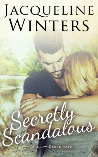 Secretly Scandalous (A Willow Creek Novel Book 2)