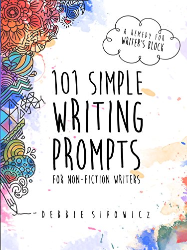 101 Simple Writing Prompts for Non-Fiction Writers