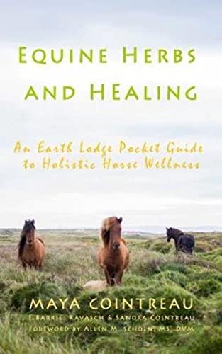 Equine Herbs & Healing - An Earth Lodge Pocket Guide to Holistic Horse Wellness