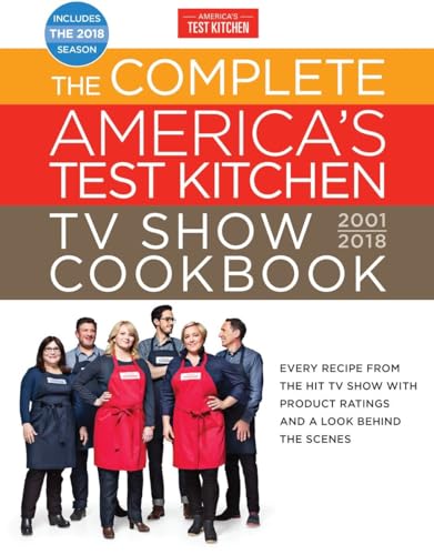The Complete America's Test Kitchen TV Show Cookbook 2001-2018