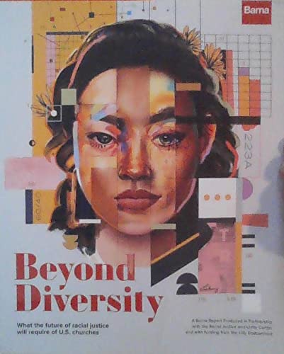 Beyond Diversity - What the Future of Racial Justice Will Require of U.S. Churches