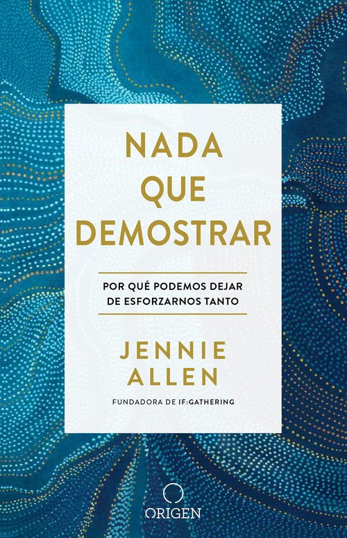 Nada que demostrar: Por qué podemos dejar de esforzarnos tanto / Nothing to Pro ve: Why We Can Stop Trying So Hard