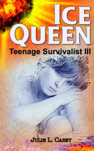 Ice Queen: Teenage Survivalist III: Volume 3