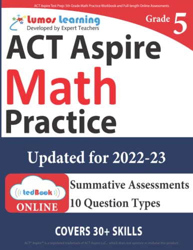 ACT Aspire Test Prep: 5th Grade Math Practice Workbook and Full-length Online Assessments: ACT Aspire Study Guide (ACT Aspire by Lumos Learning)