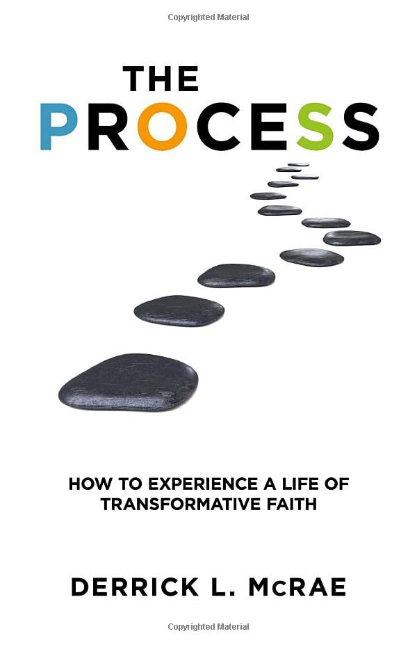 The Process: How to Experience a Life of Transformative Faith
