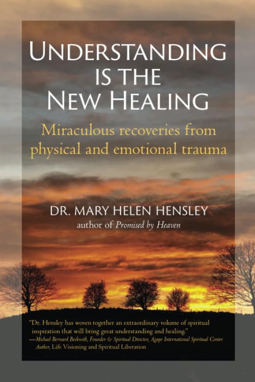 Understanding Is the New Healing: Miraculous recoveries from physical and emotional trauma