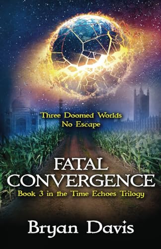 Fatal Convergence (The Time Echoes Trilogy Book 3)