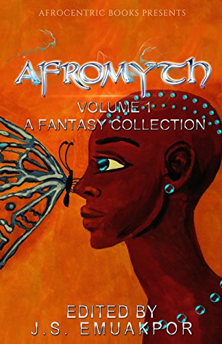 AfroMyth Volume1: A Fantasy Collection