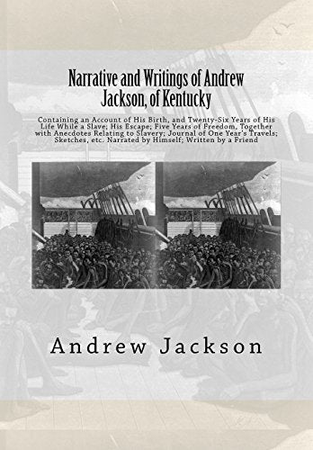Narrative and Writings of Andrew Jackson, of Kentucky