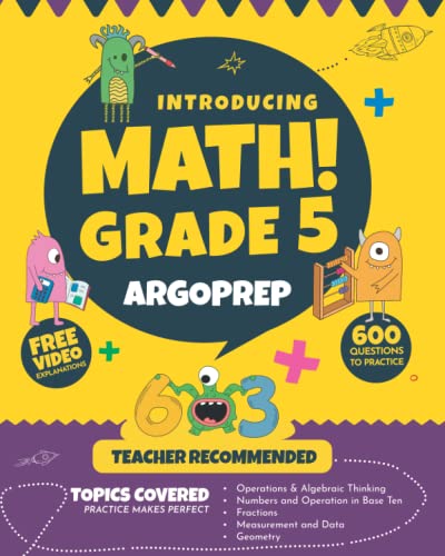 Introducing MATH! Grade 5 by ArgoPrep: 600+ Practice Questions + Comprehensive Overview of Each Topic + Detailed Video Explanations Included | 5th Grade Math Workbook