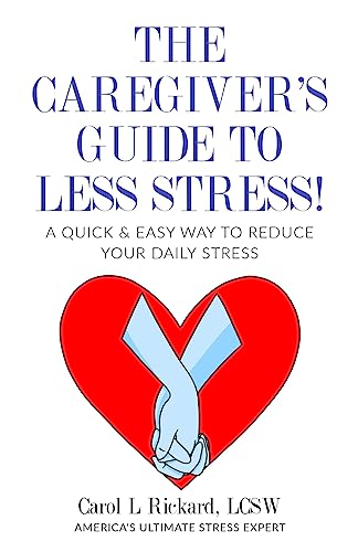 The Caregiver's Guide To Less Stress