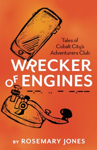 Wrecker of Engines - Tales of Cobalt City's Adventurers Club