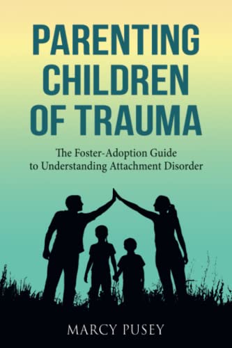 Parenting Children of Trauma