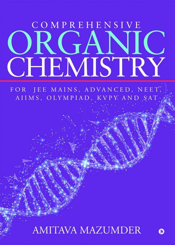 Comprehensive Organic Chemistry: For JEE MAINS, ADVANCED, NEET, AIIMS, OLYMPIAD, KVPY and SAT