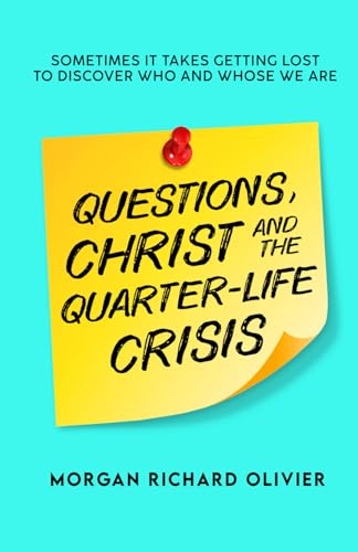 QUESTIONS, CHRIST AND THE QUARTER-LIFE CRISIS