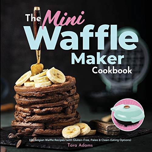 The the Mini Waffle Maker Cookbook