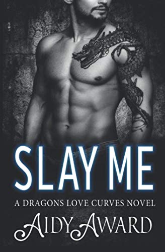 Slay Me: A Dragon Shifter and Curvy Girl Romance (Dragons Love Curves)