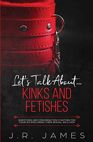 Let's Talk About... Kinks and Fetishes