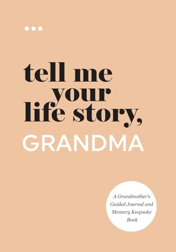 Tell Me Your Life Story Grandma A Grandmothers Guided Journal and Memory Keepsake Book Tell Me Your Life Story Series