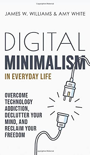 Digital Minimalism in Everyday Life