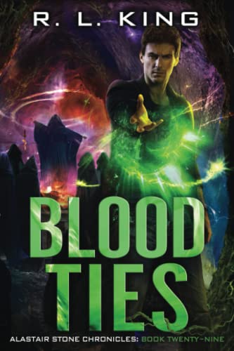 Blood Ties: An Alastair Stone Urban Fantasy Novel (Alastair Stone Chronicles Book 29)