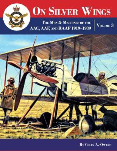 On Silver Wings: The Men & Machines Of The AAC, AAF, and RAAF 1919–1939 | Volume 3