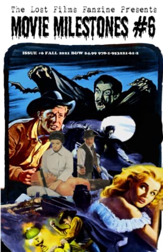 THE LOST FILMS FANZINE PRESENTS MOVIE MILESTONES #6: (Black and White Edition)