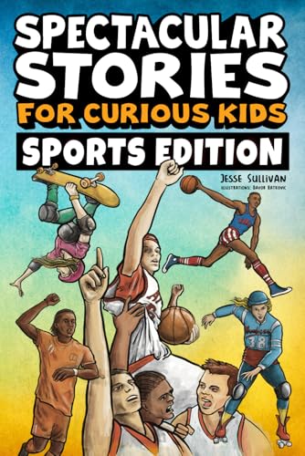 Spectacular Stories for Curious Kids Sports Edition