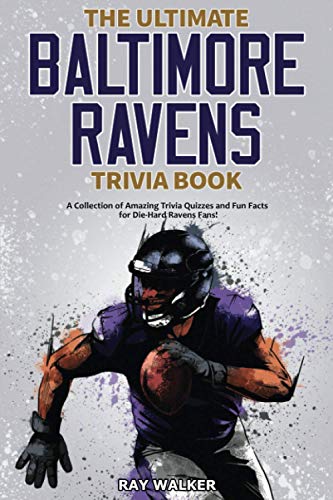 The Ultimate Baltimore Ravens Trivia Book