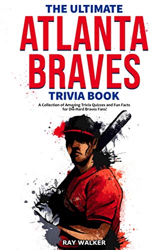 The Ultimate Atlanta Braves Trivia Book