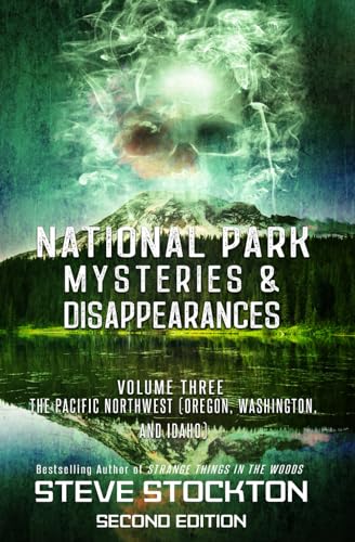 National Park Mysteries & Disappearances: The Pacific Northwest (Oregon, Washington and Idaho)
