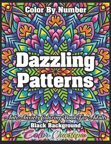 Color by Number Dazzling Patterns - Anti Anxiety Coloring Book for Adults BLACK BACKGROUND