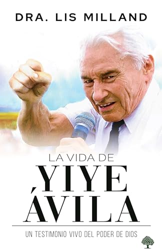 La La vida de Yiye Ávila: Un testimonio vivo del poder de Dios / The Life of Yiye Ávila: Living Testimony of the Power of God