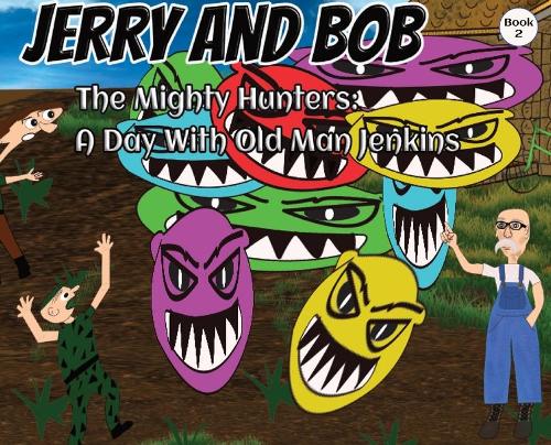 Jerry and Bob, The Mighty Hunters