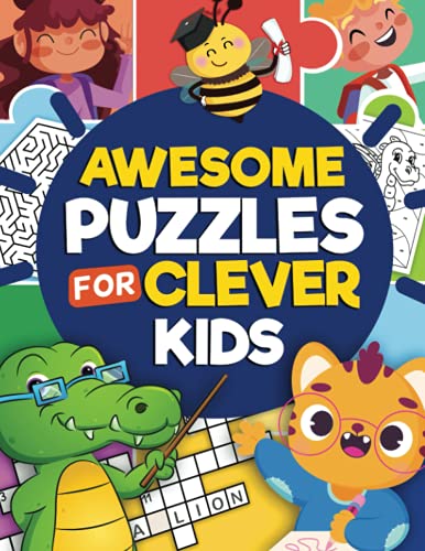 Awesome Puzzles For Clever Kids Ages to More Than Challenging Fun Activities For Smart Kids Includes Mazes Word Search Sudoku Crossword and Much More For ages