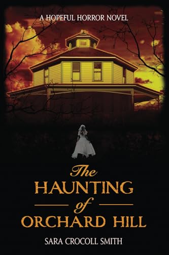 The Haunting of Orchard Hill (Large Print): A Hopeful Horror Novel